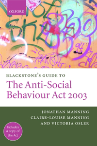 Blackstone's Guide to the Anti-Social Behaviour ACT 2003