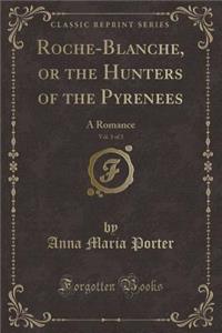Roche-Blanche, or the Hunters of the Pyrenees, Vol. 3 of 3