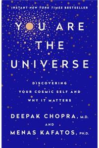 You Are the Universe: Discovering Your Cosmic Self and Why It Matters