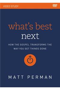 What's Best Next Video Study: How the Gospel Transforms the Way You Get Things Done