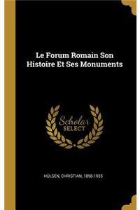 Forum Romain Son Histoire Et Ses Monuments