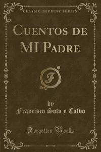 Cuentos de Mi Padre (Classic Reprint)