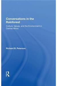 Conversations In The Rainforest: Culture, Values, And The Environment In Central Africa
