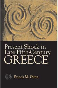 Present Shock in Late Fifth-Century Greece