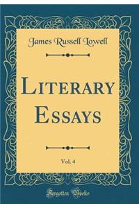 Literary Essays, Vol. 4 (Classic Reprint)
