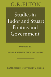 Studies in Tudor and Stuart Politics and Government: Volume 3, Papers and Reviews 1973-1981