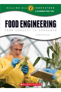 Food Engineering: From Concept to Consumer (Calling All Innovators: Career for You)