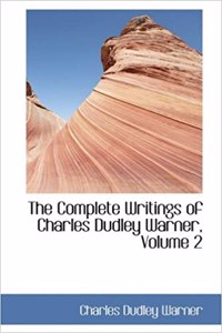 Complete Writings of Charles Dudley Warner, Volume 2