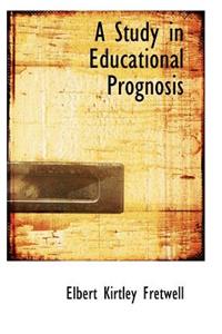 A Study in Educational Prognosis
