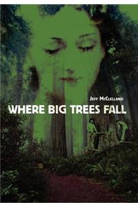 Where Big Trees Fall