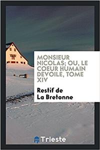 Monsieur Nicolas; Ou, Le Coeur Humain Dévoilé, Tome XIV