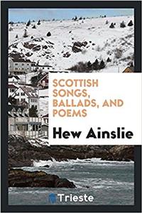 SCOTTISH SONGS, BALLADS, AND POEMS
