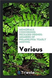 Memorials Concerning Deceased Friends: Members of Philadelphia Yearly Meeting