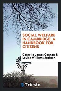 SOCIAL WELFARE IN CAMBRIDGE: A HANDBOOK