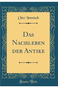 Das Nachleben Der Antike (Classic Reprint)