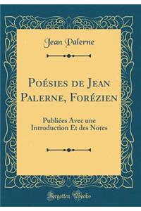 PoÃ©sies de Jean Palerne, ForÃ©zien: PubliÃ©es Avec Une Introduction Et Des Notes (Classic Reprint)