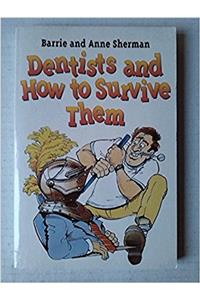 Dentists and How to Survive Them