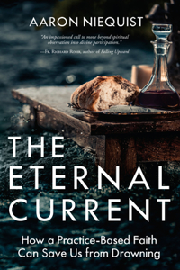 Eternal Current: How a Practice-Based Faith Can Save Us from Drowning