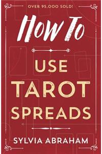 How to Use Tarot Spreads