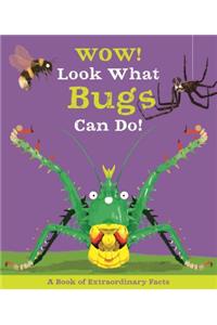 Wow! Look What Bugs Can Do!