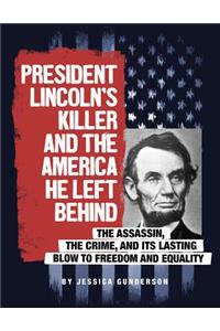 President Lincoln's Killer and the America He Left Behind