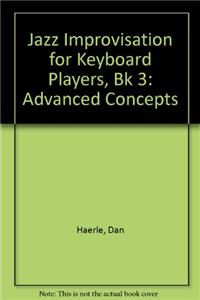 Jazz Improvisation for Keyboard Players, Bk 3: Advanced Concepts