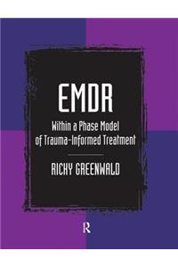 EMDR Within a Phase Model of Trauma-Informed Treatment