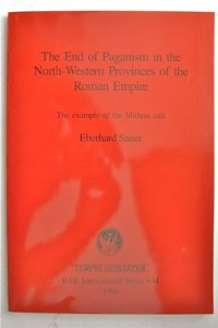 The End of Paganism in the North-Western Provinces of the Roman Empire