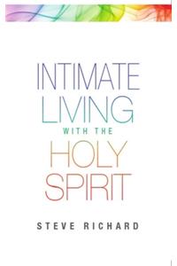 Intimate Living with the Holy Spirit