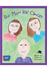Our Mom Has Cancer