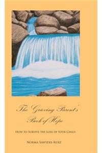 The Grieving Parent's Book of Hope