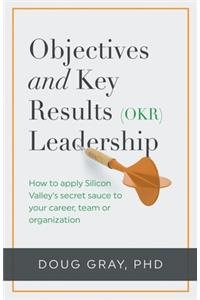 Objectives + Key Results (OKR) Leadership;