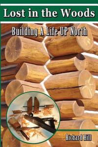 Lost in the Woods: Building a Life Up North