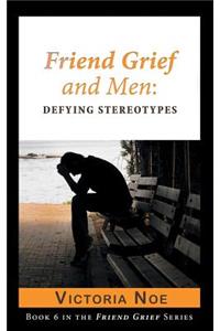 Friend Grief and Men
