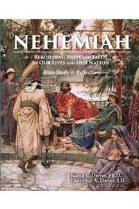 Nehemiah Rebuilding Hope and Faith in Our Lives and Our Nation