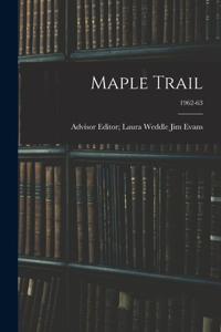 Maple Trail; 1962-63