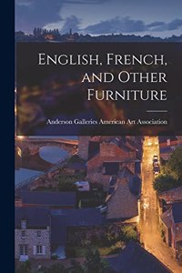 English, French, and Other Furniture