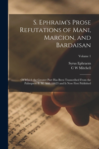 S. Ephraim's Prose Refutations of Mani, Marcion, and Bardaisan