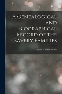 Genealogical and Biographical Record of the Savery Families