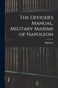 The Officer's Manual, Military Maxims of Napoleon