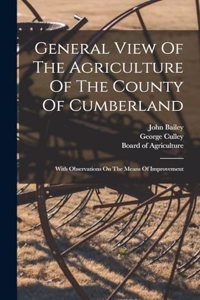 General View Of The Agriculture Of The County Of Cumberland