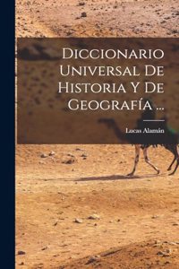 Diccionario Universal De Historia Y De Geografía ...