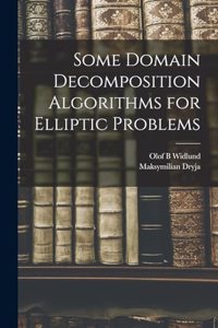 Some Domain Decomposition Algorithms for Elliptic Problems