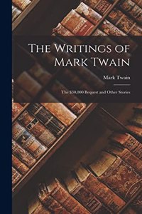 Writings of Mark Twain: The $30,000 Bequest and Other Stories