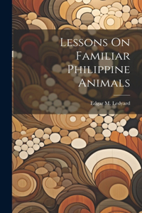 Lessons On Familiar Philippine Animals
