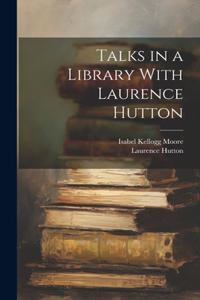 Talks in a Library With Laurence Hutton