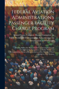 Federal Aviation Administration's Passenger Facility Charge Program