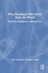 Why Machines Will Never Rule the World