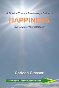 Choice Theory Psychology Guide to Happiness