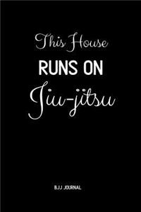 This House Runs on Jiu-jitsu BJJ Journal